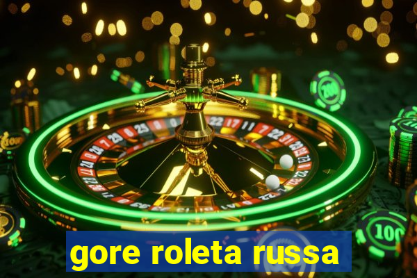 gore roleta russa